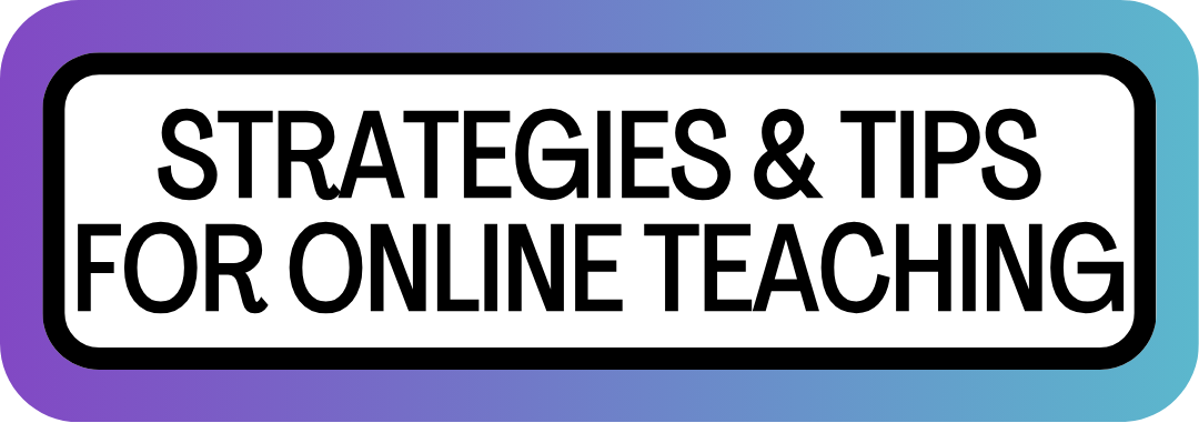 Strategies & Tips for Online Teaching